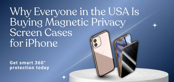 Why Everyone in the USA Is Buying Magnetic Privacy Screen Cases for iPhone